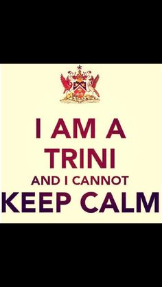 i am a trini and i cannott keep calm