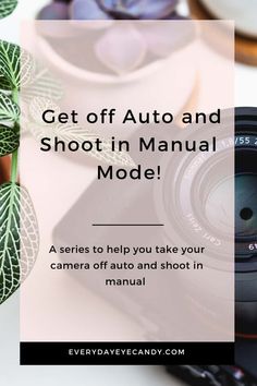 a camera with the words get off auto and shoot in manual mode on top of it