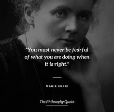 marie curie quote you must never be fearless of what you are doing when it is right