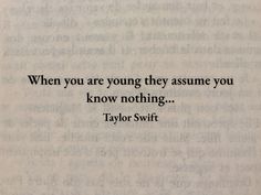 an old book with the quote when you are young they assume you know nothing