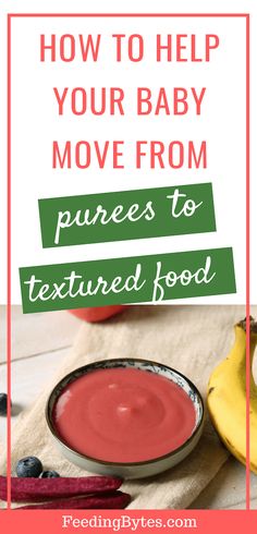 a bowl of food with bananas and blueberries next to it is the title how to help your baby move from purees to textured food