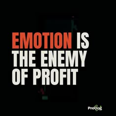 the words emotion is the enemy of profits on a black background with red and white letters