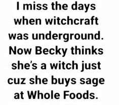 a black and white photo with the words, i miss the days when witchcraft was underground