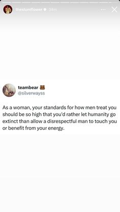 the text on the phone says,'as a woman your standards for how men treat you