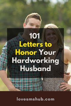 a man and woman standing next to each other with the words 101 letters to honor your hard