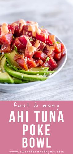 a bowl full of food with the words fast and easy ahi tuna poke bowl