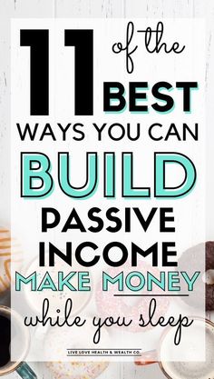 donuts with text overlay that says 11 of the best ways you can build passive income make money while you sleep