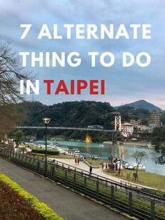 people walking along a path with the words 7 alternative things to do in taipe