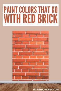 Beige and red brick wall, wood floor and text overlay about paint colors that go with red brick.