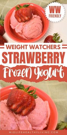 two bowls filled with ice cream and strawberries on top of each other, the words weight watchers strawberry frozen yogurt