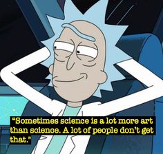 an image of a cartoon character with a caption that reads sometimes science is at lot more art than science