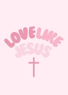 the words love like jesus and a cross on a pink background