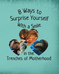 three children with the words 8 ways to surprise yourself with a smile in the trenchs of motherhood