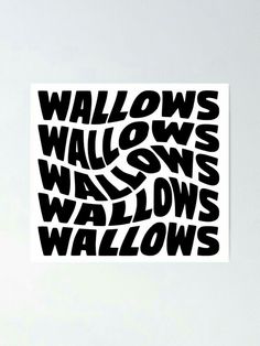 a black and white poster with the words wallows on it