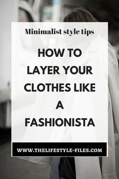 the art of layering How To Layer Your Clothes, Layering Outfit Ideas For Women, Minimalist Fashion For Women, Affordable Trendy T-shirt For Layering, Best Layering Outfits, Layered Clothing For Women, Layered Look Clothing, Layering Pieces Clothes, Tips For Layering Clothes