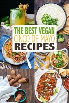 the best vegan cinco de mayo recipe is on display in this collage