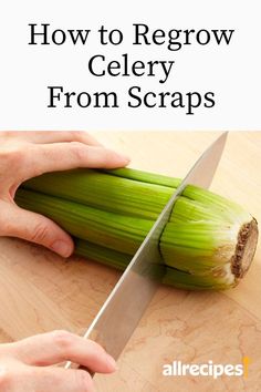 a person cutting celery on top of a wooden table with the title how to regrow celery from scraps