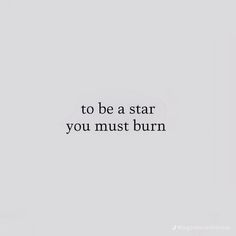 the words to be a star you must burn