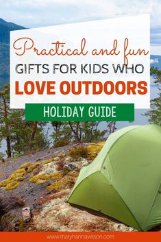 a tent with the words practical and fun gifts for kids who love outdoors holiday guide