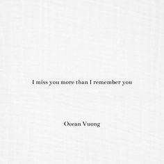 the quote is written in black and white on a piece of paper that says i miss you more than i remember you