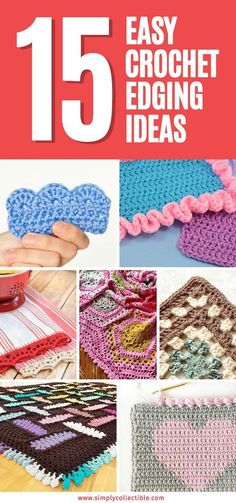 crochet projects with the title 15 easy crochet edging ideas on it