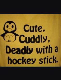 a t - shirt that says cute, cuddly, deadly with a hockey stick