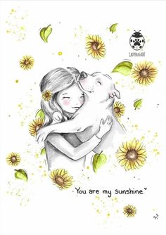 a drawing of two people hugging each other with sunflowers around them and the words you are my sunshine