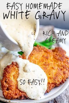 an easy homemade white gravy is being drizzled over fried chicken