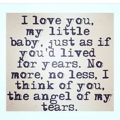 an image of a quote that says i love you my little baby, just as if you'd lived for years