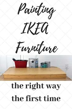 the words painting ikea furniture are in black and white letters on a wooden table