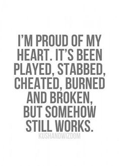 a quote that reads, i'm proud of my heart it's been played,