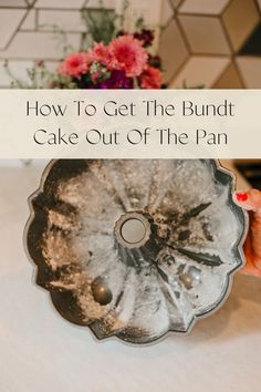 a cake pan with the words how to get the bundt cake out of the pan