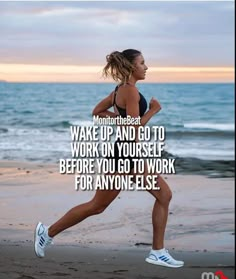 a woman running on the beach with an inspirational quote above her that says, wake up and go to work on yourself before you go to work for anyone else