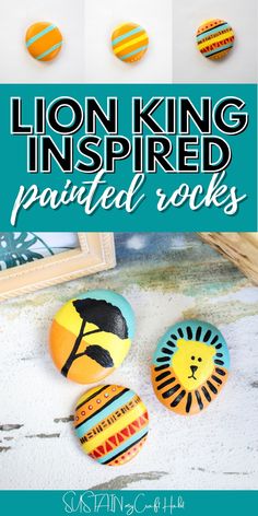 the lion king inspired painted rocks are easy to make and great for kids's crafts