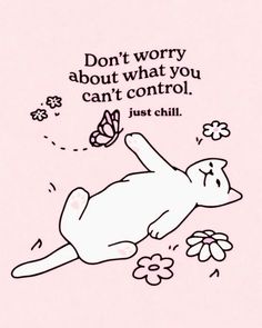 a drawing of a dog laying on its back with the words don't worry about what you can't control