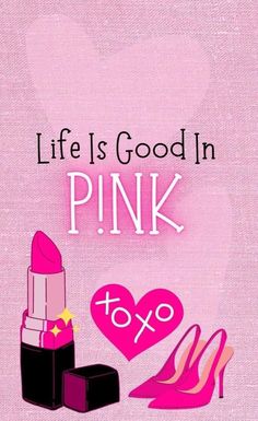 pink lipstick and high heels with the words life is good in pink