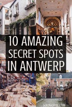 the words 10 amazing secret spots in antwerp are overlaid with images of old buildings