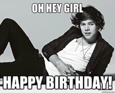 25 Best Memes For The Birthday Girl - SayingImages.com Harry Styles Happy Birthday, Harry Styles Happy, Hey Girl Happy Birthday, Happy Birthday Harry, Harry Styles Birthday, Harry Styles Memes, Gambar One Direction, Harry Styles Funny