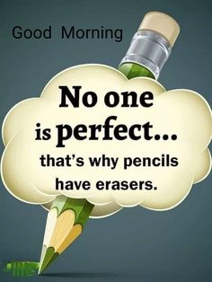 a pencil with a thought bubble above it that says, no one is perfect that's why pencils have erasers