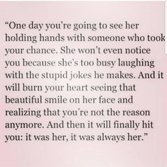 a poem written in black and white on pink paper with the words, one day you're going to see her holding hands with someone who took your chance