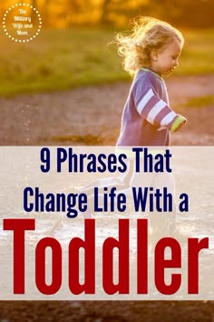 a toddler playing in the rain with text that reads, 9 phrases that change life with a toddler