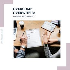 two people sitting at a table with a clipboard and pen in front of them that says overcome overwhelm digital recording