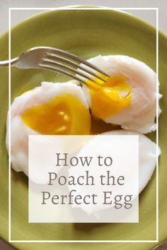 two fried eggs on a green plate with the words how to poach the perfect egg