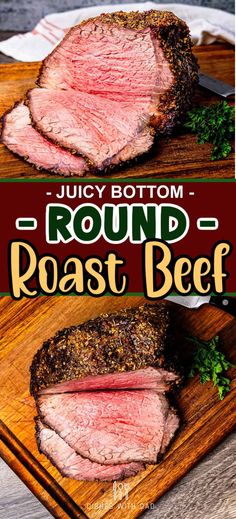 sliced roast beef on a cutting board with the words juicy bottom and round roast beef