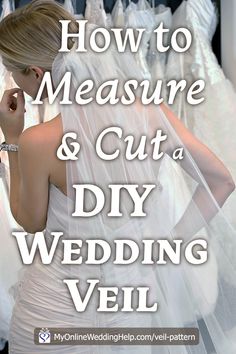 a woman in a wedding dress with the words how to measure and cut a diy wedding veil