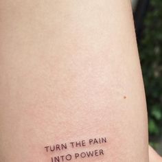 Pain Is Temporary Tat, Save Me Tattoo, Dreamer Tattoo, Turn The Pain Into Power, Turn Pain Into Power, Change Tattoo, Pain Into Power, Pain Is Temporary, Power Tattoo