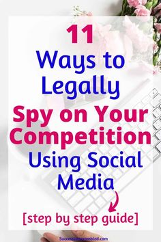 a person typing on a keyboard with the title 11 ways to legally spy on your competition using social media