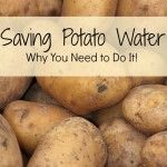 potatoes with the words saving potato water why you need to do it in white text