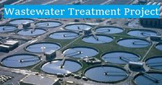 an aerial view of several water tanks in a large field with the words, wastewater treatment project