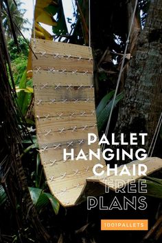 a wooden hanging chair in the jungle with text overlay that reads pallet hanging chair like plans